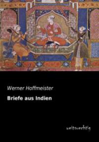 Briefe aus Indien - Werner Hoffmeister