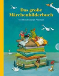 Das große Märchenbilderbuch von Hans Christian Andersen - Hans Christian Andersen