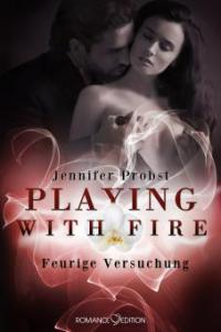Playing with Fire - Feurige Versuchung - Jennifer Probst