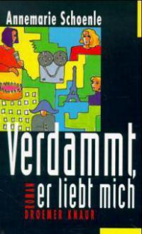 Verdammt, er liebt mich - Annemarie Schoenle