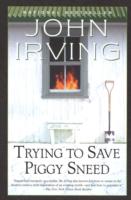 Trying to Save Piggy Sneed - John Irving