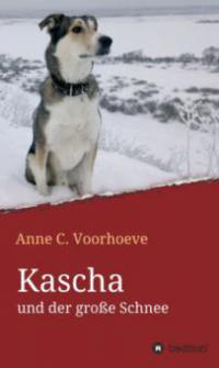 Kascha und der große Schnee - Anne C. Voorhoeve