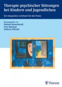 Therapie psychischer Störungen bei Kindern und Jugendlichen - Fritz Mattejat, Andreas Warnke, Helmut Remschmidt