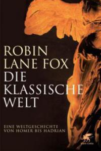 Die klassische Welt - Robin Lane Fox