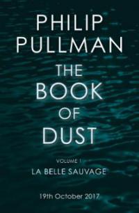 La Belle Sauvage: The Book of Dust Volume One - Philip Pullman