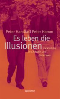 Es leben die Illusionen - Peter Handke, Peter Hamm