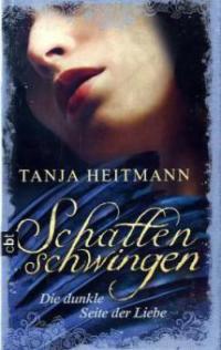 Schattenschwingen 02 - Die dunkle Seite der Liebe - Tanja Heitmann