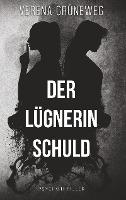 Der Lügnerin Schuld - Verena Grüneweg