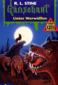 Gänsehaut, Ein Abenteuer-Spielbuch, Unter Werwölfen - Robert L. Stine