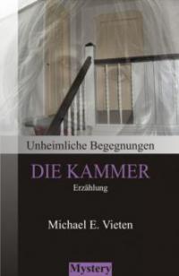 Unheimliche Begegnungen - Die Kammer - Michael E. Vieten