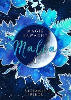 Malia - Magie erwacht - Stefanie Friedl