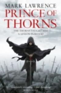 Prince of Thorns (The Broken Empire, Book 1) - Mark Lawrence