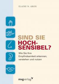 Sind Sie hochsensibel? - Elaine N. Aron