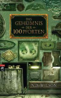 Das Geheimnis der 100 Pforten - N. D. Wilson