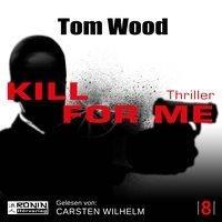 Kill for me, 1 MP3-CD - Tom Wood