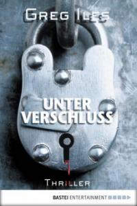 Unter Verschluss - Greg Iles