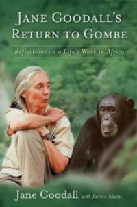 Jane Goodall's Return To Gombe - Janine Adams