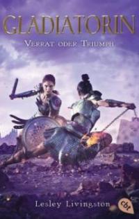 Gladiatorin - Verrat oder Triumph - Lesley Livingston