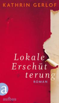 Lokale Erschütterung - Kathrin Gerlof