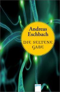 Die seltene Gabe - Andreas Eschbach