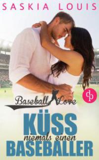 Küss niemals einen Baseballer (Chick-Lit, Liebe, Sports-Romance) - Saskia Louis