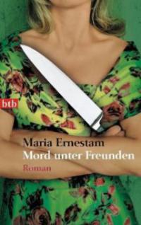Mord unter Freunden - Maria Ernestam
