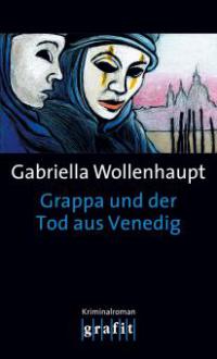 Grappa und der Tod aus Venedig - Gabriella Wollenhaupt