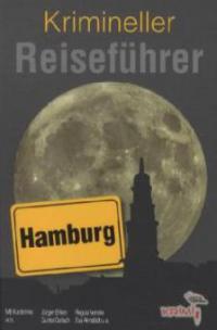 Krimineller Reiseführer 03. Hamburg - Eva Almstädt, Jürgen Ehlers, Regula Venske, Gunter Gerlach