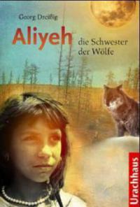 Aliyeh, die Schwester der Wölfe - Georg Dreißig