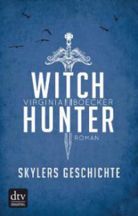 Witch Hunter - Skylers Geschichte - Virginia Boecker
