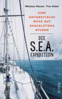 Die S.E.A.-Expedition - Eine antarktische Reise auf Shackletons Spuren - Nikolaus Hansen, Tina Uebel