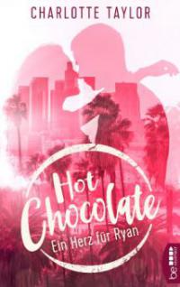 Hot Chocolate - Ein Herz für Ryan - Charlotte Taylor