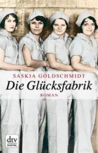 Die Glücksfabrik - Saskia Goldschmidt