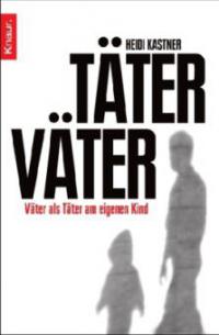 Täter Väter - Heidi Kastner