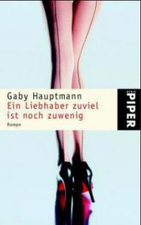 Ein Liebhaber zuviel ist noch zu wenig - Gaby Hauptmann