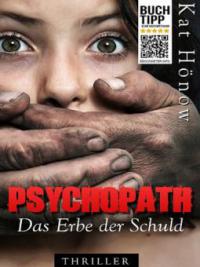 Psychopath - Das Erbe der Schuld - Kat Hönow