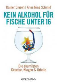 Kein Alkohol für Fische unter 16 - Rainer Dresen, Anne N. Schmid