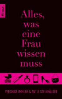 Alles, was eine Frau wissen muss - Antje Steinhäuser, Veronika Immler