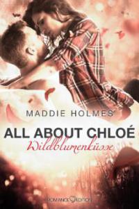 All about Chloé: Wildblumenküsse - Maddie Holmes