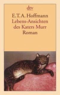 Lebens-Ansichten des Katers Murr - Ernst Theodor Amadeus Hoffmann