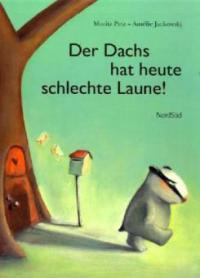 Der Dachs hat heute schlechte Laune! - Moritz Petz, Amélie Jackowski