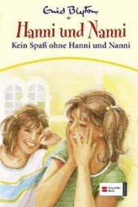 Hanni und Nanni - Kein Spaß ohne Hanni und Nanni - Enid Blyton