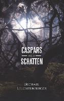 Caspars Schatten - Michael Leuchtenberger