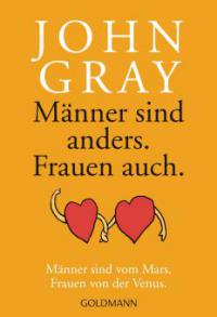 Männer sind anders. Frauen auch - John Gray