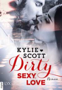 Dirty, Sexy, Love - Kylie Scott