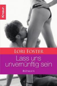 Lass uns unvernünftig sein - Lori Foster