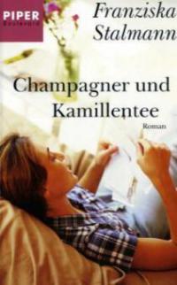 Champagner und Kamillentee - Franziska Stalmann