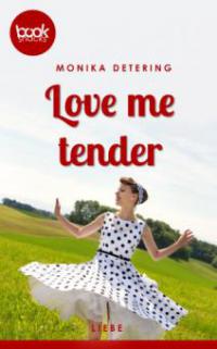 Love me tender (Kurzgeschichte, Liebe) - Monika Detering