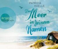 Das Meer in deinem Namen, 6 Audio-CDs - Patricia Koelle
