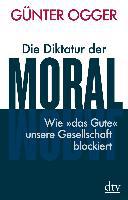 Die Diktatur der Moral - Günter Ogger